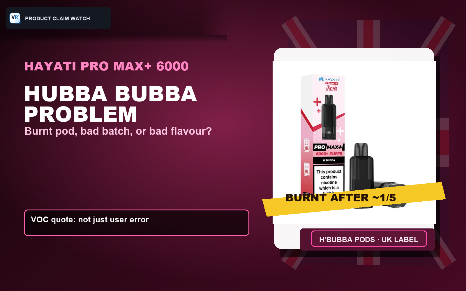 Hayati Hubba Bubba burnt pod problem cover with VapeRisk VR mark